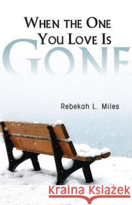 When the One You Love Is Gone Miles, Rebekah L. 9781426745867 Abingdon Press