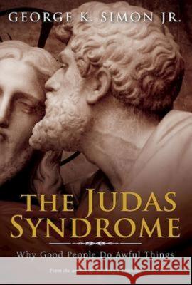 The Judas Syndrome: Why Good People Do Awful Things  9781426751097 Abingdon Press