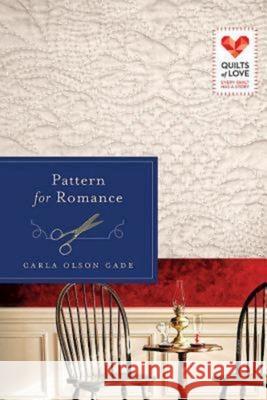 Pattern for Romance: Quilts of Love Series Carla Olson Gade 9781426752711 Abingdon Press