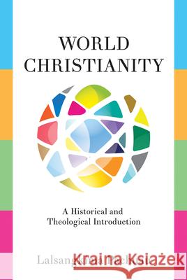 World Christianity: A Historical and Theological Introduction Lalsangkima Pachuau 9781426753183 Abingdon Press
