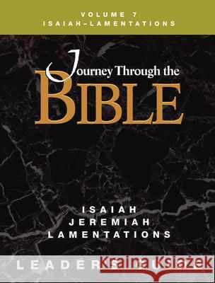 Journey Through the Bible Volume 7, Isaiah-Lamentations Leader's Guide Katheryn Pfisterer Darr 9781426753466 Abingdon Press