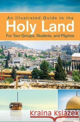 An Illustrated Guide to the Holy Land for Tour Groups, Students, and Pilgrims  9781426757297 Abingdon Press