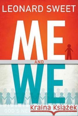 Me and We: God's New Social Gospel Leonard Sweet 9781426757761