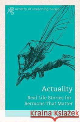 Actuality: Real Life Stories for Sermons That Matter  9781426765933 Abingdon Press