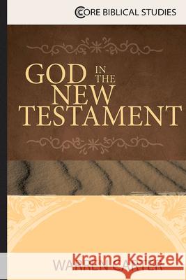 God in the New Testament Warren Carter 9781426766336 Abingdon Press