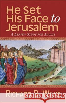 He Set His Face to Jerusalem: A Lenten Study for Adults  9781426768934 Abingdon Press