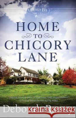 Home to Chicory Lane Deborah Raney 9781426769696 Abingdon Press