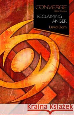 Converge Bible Studies: Reclaiming Anger  9781426771552 Abingdon Press