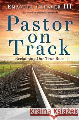 Pastor on Track: Reclaiming Our True Role  9781426772535 Abingdon Press