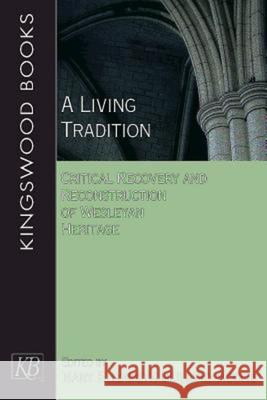 A Living Tradition: Critical Recovery and Reconstruction of Wesleyan Heritage Mary Elizabeth Moore 9781426777516 Kingswood Books