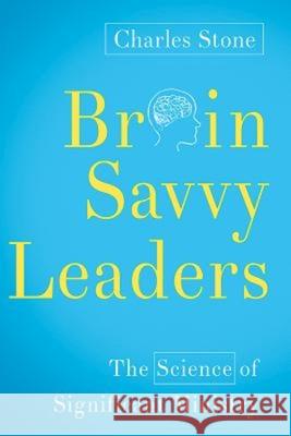 Brain-Savvy Leaders: The Science of Significant Ministry Charles Stone 9781426798337 Abingdon Press