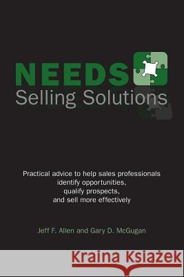 Needs Selling Solutions Allen, Jeff F. 9781426900075 Trafford Publishing
