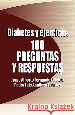 Diabetes y Ejercicio: 100 Preguntas y Respuestas Fernandez Vieitez, Jorge Alberto 9781426900198