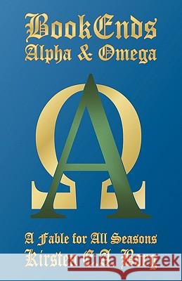Bookends - Alpha & Omega: A Fable for All Seasons Borg, Kirsten E. a. 9781426901591