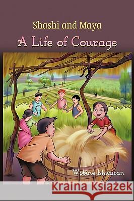 Shashi and Maya: A Life of Courage Ishwaran, Wobine 9781426901843