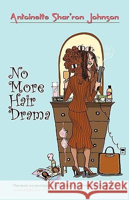 No More Hair Drama Shar'ron Jo Antoinett 9781426907173 Trafford Publishing