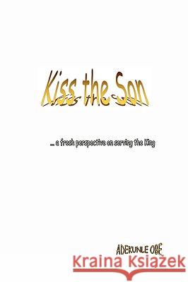 Kiss the Son Adekunle Obe 9781426907821 Trafford Publishing