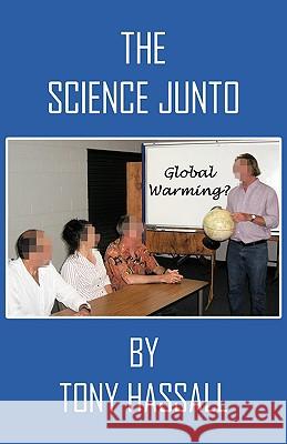 The Science Junto Tony Hassall 9781426908989 Trafford Publishing