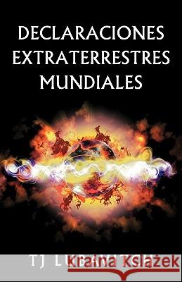 Declaraciones Extraterrestres Mundiales Tj Lubavitch 9781426909092 Trafford Publishing