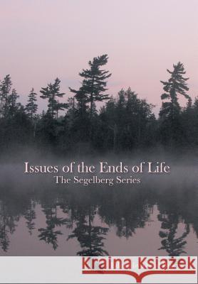 Issues of the Ends of Life: The Segelberg Series Trust, Segelberg 9781426912511 