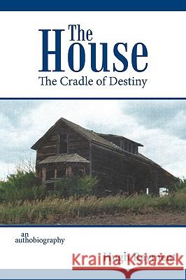 The House: The Cradle of Destiny Hugh Rayment, Rayment 9781426915789