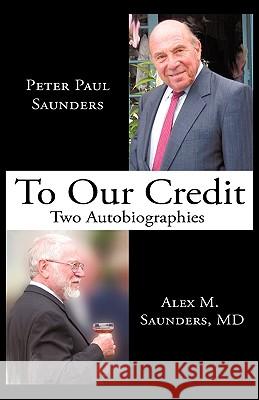 To Our Credit: Two Autobiographies Saunders, Peter Paul 9781426916168 Trafford Publishing