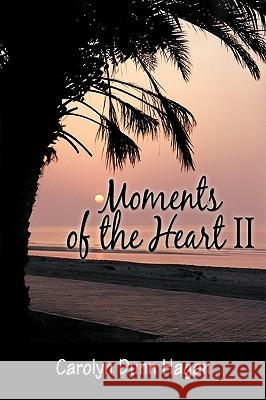 Moments of the Heart II Hagan, Carolyn Dunn 9781426916311