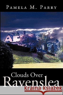 Clouds Over Ravenslea: Sequel to Ravenslea Parry, Pamela M. 9781426916519 Trafford Publishing