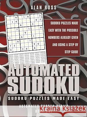 Automated Sudoku: Sudoku Puzzles Made Easy Ross, Alan 9781426916540 Trafford Publishing