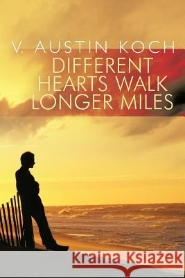 Different Hearts Walk Longer Miles V. Austin Koch 9781426917783 Trafford Publishing