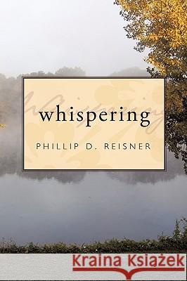 Whispering D. Reisner Philli 9781426918230 Trafford Publishing