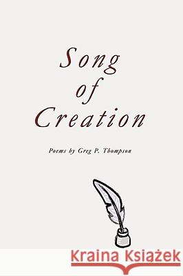 Song of Creation: Poems Greg P. Thompson, P. Thompson 9781426918438