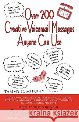 Over 200 Creative Voicemail Messages Anyone Can Use Murphy Tamm 9781426919046