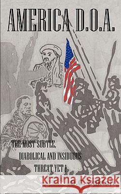 America - D.O.a: The Most Subtle, Diabolical, and Insidious Threat Yet! O. C. Daktari, C. Daktari 9781426920844 Trafford Publishing