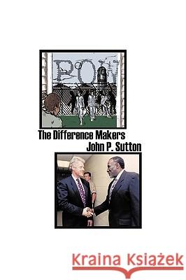The Difference Makers John P. Sutton 9781426922411 Trafford Publishing