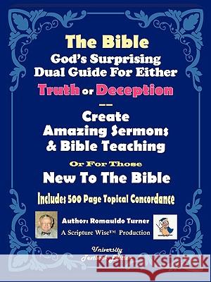 The Bible God's Surprising Dual Guide for Either Truth or Deception Romauldo Turner, Turner 9781426923586