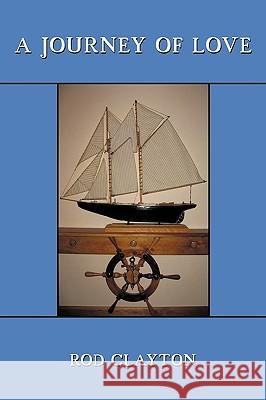 A Journey of Love Clayton Ro 9781426924682 Trafford Publishing