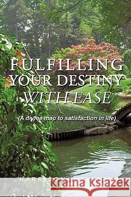 Fulfilling Your Destiny with Ease I. Enudi Harriso 9781426925399 Trafford Publishing