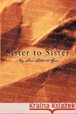 Sister to Sister: My Love Letter to You Takisha Davis, Davis 9781426925924