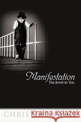 Manifestation: The Jewel in You Christine Bryce, Bryce 9781426926099