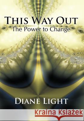 This Way Out: The Power to Change Diane Light 9781426926273 Trafford Publishing