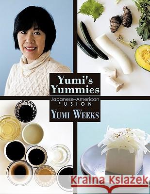 Yumi's Yummies: Japanese American Fusion Yumi Weeks 9781426926396