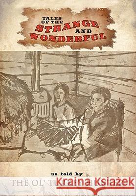 Tales of the Strange and Wonderful: as Told by The Ol' Turkey Hunter David Kerr 9781426926457