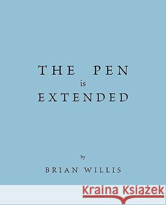 The Pen Is Extended Brian Willis 9781426926907 Trafford Publishing