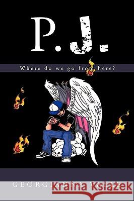 P.J.: Where Do We Go from Here? Georgianna Valle 9781426926914