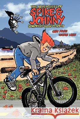 The Adventures of Spike & Johnny: Somewhere Close to Forty Pryke, Gary 9781426927058