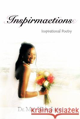 Inspirmaetions: Inspirational Poetry Hicks Jones, Mae 9781426927201 Trafford Publishing