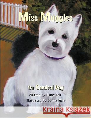 Miss Muggles: The Comical Dog Diane Lair, Lair 9781426928444