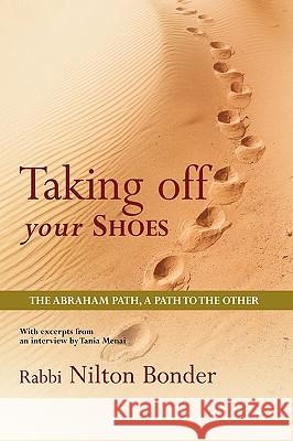 Taking Off Your Shoes: The Abraham Path, a Path to the Other Nilton Bonder, Bonder 9781426928987