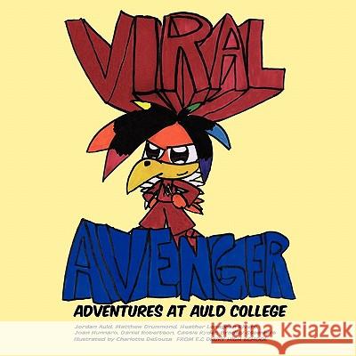 Viral Avenger: Adventures at Auld College E.C Drury Life Skills Class 9781426929267 Trafford Publishing